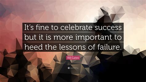 Bill Gates Quote Its Fine To Celebrate Success But It Is More