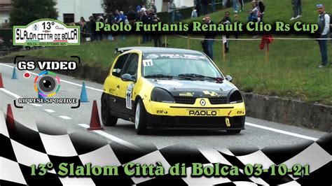 Slalom Citt Di Bolca Paolo Furlanis Renault Clio Rs Cup Youtube