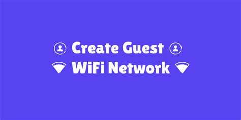 Guest Wifi Network How To Setup And Use 2022