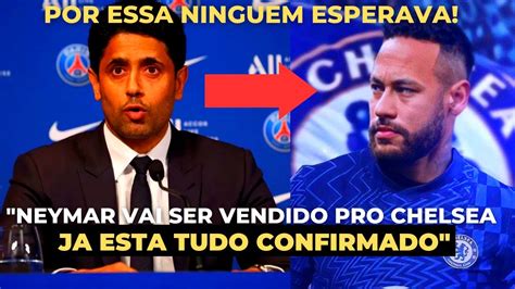 Urgente Neymar Vai Ser Vendido Pro Chelsea Acabou De Ser Confirmado