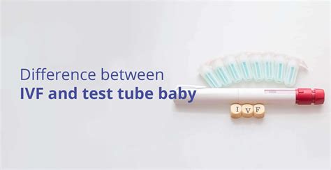 Test Tube Baby Vs IVF Are They Different