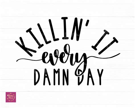 Killin It Every Damn Day Svg Motivational Svg Inspirational Etsy