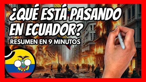 ¿qué Está Pasando En Ecuador Explicación De La Crisis En 9 Minutos Youtube