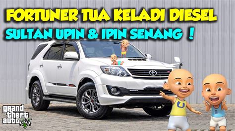 Sultan Upin Ipin Beli Mobil Baru Fortuner Vnd Super Turbo Cumi Darat