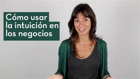 Cómo Usar Tu Intuición En Los Negocios Laura Ribas