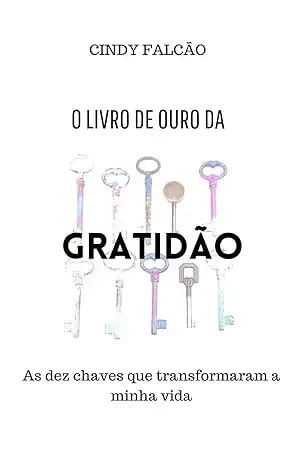 O Livro De Ouro Da Gratid O As Dez Chaves Que Transformaram A Minha