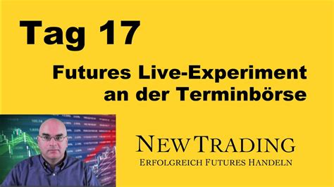 Erfolgreich Futures Handeln Tag Des Live Experiments Zum Geld