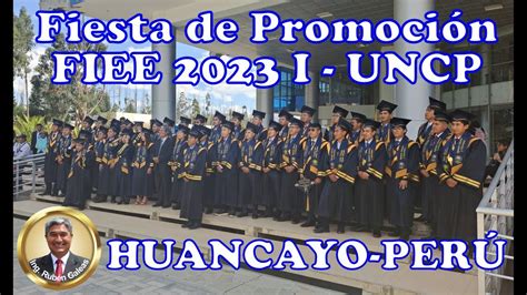 Huancayo Fiesta De Promoci N Fiee I Uncp Huancayo Youtube