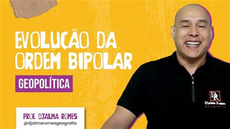 Evolu O Da Ordem Bipolar Geopol Tica Prof Djalma Romes Youtube