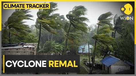 Cyclonic Storm Remal Weakens Into Cyclonic Storm Wion Climate