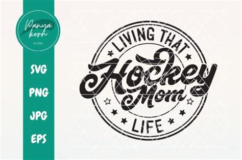 Living That Hockey Mom Life Graphic By Panyakorn Store Creative Fabrica