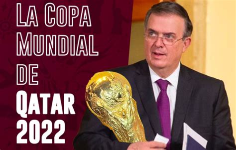 Ebrard Se Va De Gira Por Medio Oriente Asistirá Al G20 Y Al Juego Inaugural Del Mundial En Qatar