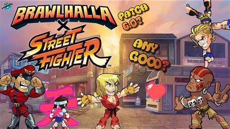 Brawlhalla X Streetfighter Patch 6 07 YouTube