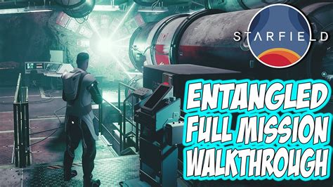 Starfield Entangled Full Mission Walkthrough Youtube