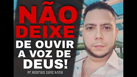 NÃo Deixe De Ouvir A Voz De Deus Prrodrigo Santanna Youtube