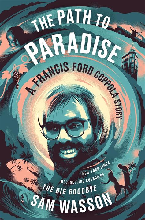 The Path To Paradise A Francis Ford Coppola Story Wasson Sam