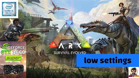 GTX 1660 SUPER I5 9600K FPS ARK Survival Evolved Benchmark Low 1080p