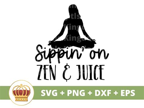 Sippin On Zen And Juice Svg Yoga Gin Pose Namaste Spiritual Etsy