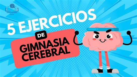 Activa Tus Neuronas Ejercicios De Gimnasia Cerebral Youtube