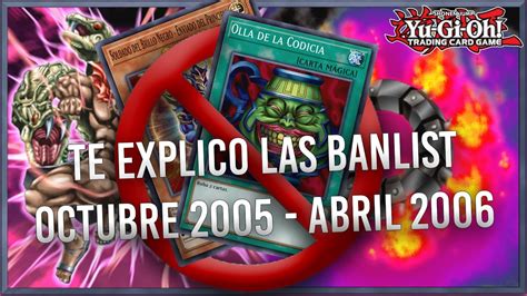 Te Explico La Banlist De Octubre 2005 Abril 2006 Olla De La Codicia