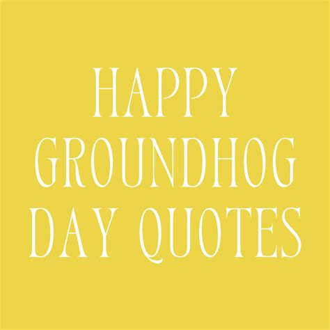 47 Happy Groundhog Day Quotes + Captions - Darling Quote