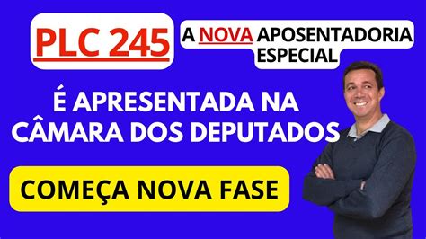 Nova Aposentadoria Especial Plc Apresentada Na C Mara Dos