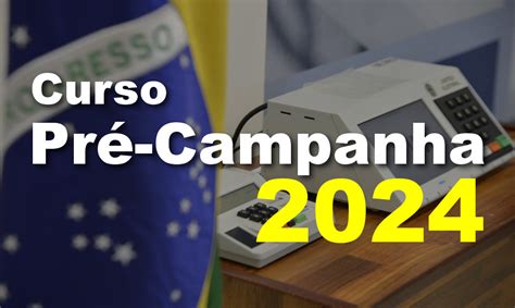 Curso Pré Campanha 2024 Cursos Online Eleições 2024