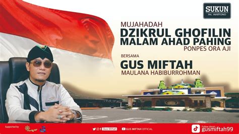 LIVE GUS MIFTAH MUJAHADAH DZIKRUL GHOFILIN PONPES ORA AJI 19 JUNI 2021