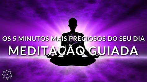 MEDITAÇÃO GUIADA OS 5 MINUTOS MAIS PRECIOSOS DO SEU DIA YouTube