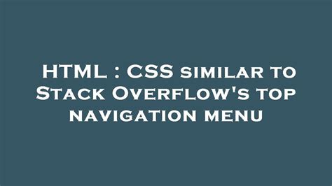 Html Css Similar To Stack Overflow S Top Navigation Menu Youtube