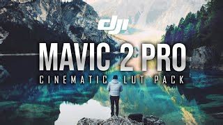 MAVIC 2 Pro CINEMATIC LUT Pack For D Log M 10 Bit 4K Fo Doovi