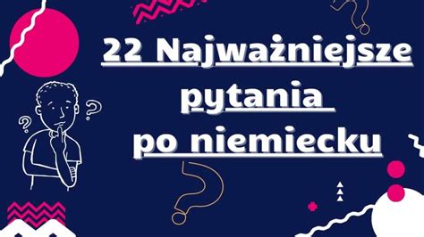 Najwa Niejsze Pytania Po Niemiecku Kt Re U Atwi Ci Ycie