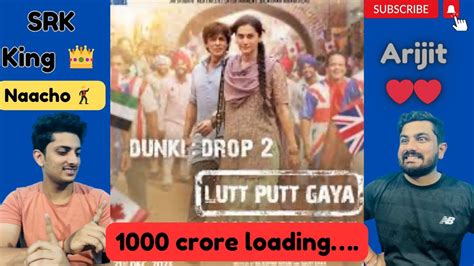 Dunki Drop 2lutt Putt Gaya Reaction Shah Rukh Khantaapsee P