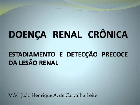 Ppt Doen A Renal Cr Nica Estadiamento E Detec O Precoce Da Les O