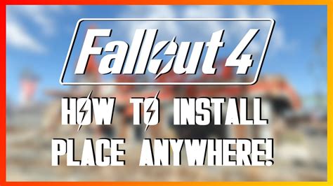 How To Install The Place Anywhere Mod Fallout Youtube