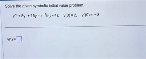 Solved Solve The Given Symbolic Initial Value