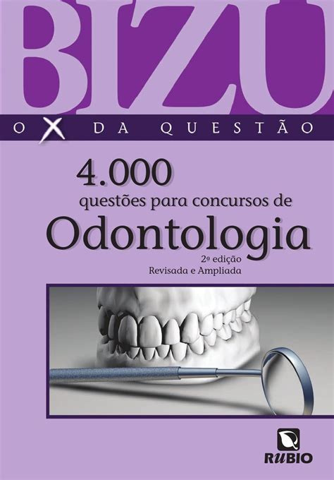 Bizu o X da Questão 4 000 Questões para Concursos de Odontologia by