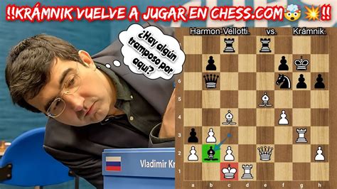 KRÁMNIK VUELVE A JUGAR EN CHESS Harmon Vellotti vs