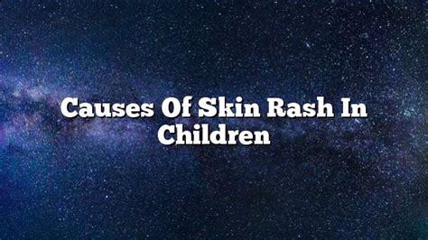 Causes of skin rash in children - ON THE WEB TODAY