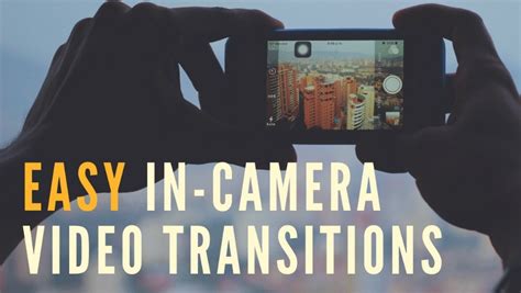 Easy In Camera Video Transitions