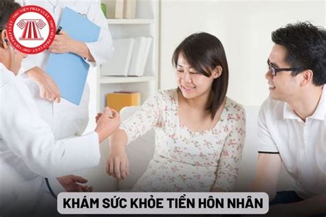 Tiền Hôn Nhân Và Khám Sức Khỏe Tiền Hôn Nhân Là Gì Trình Tự Khám Sức