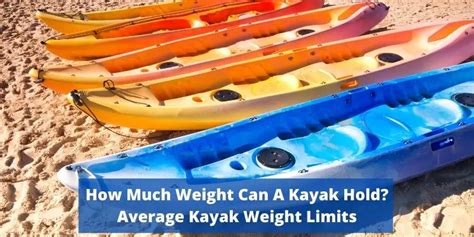 Kayak Weight Limits How Much Weight Can A Kayak Hold