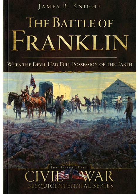 The Battle of Franklin: When the Devil had Full Possession of the Earth ...