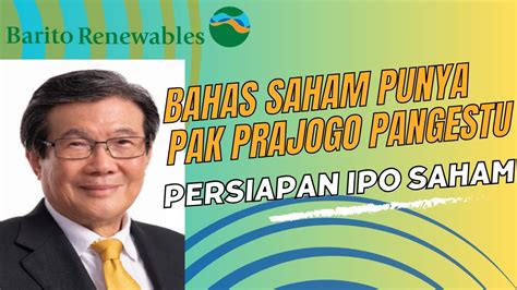 Bahas Saham Pak Prajogo Pangestu Saham Cuan Tpia Bren Brpt Ptro