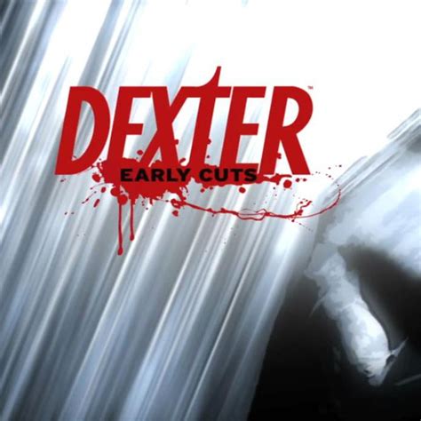 Dexter Early Cuts 2009 Movieweb