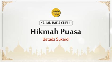 Kajian Bada Subuh Hikmah Puasa Ustadz Sukardi 3 Ramadhan 1444 H