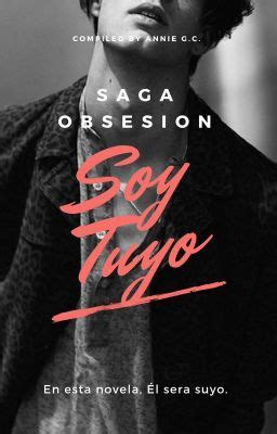 Soy tuyo SAGA OBSESIÓN CAPÍTULO 4 Wattpad