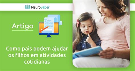 Como Pais Podem Ajudar Os Filhos Em Atividades Cotidianas Instituto