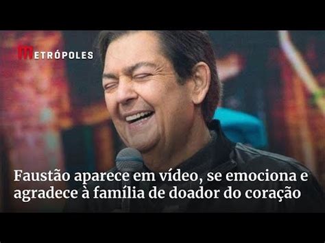 Faustão aparece em vídeo se emociona e agradece à família de doador do