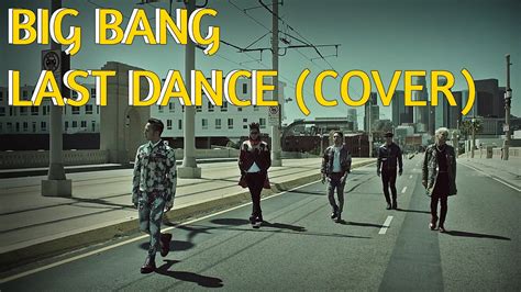 Big Bang Last Dance Cover Youtube